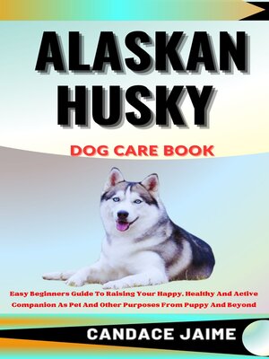 cover image of ALASKAN HUSKY  DOG CARE BOOK